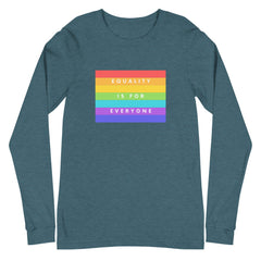 Equality Is For Everyone Unisex Long Sleeve T-Shirt