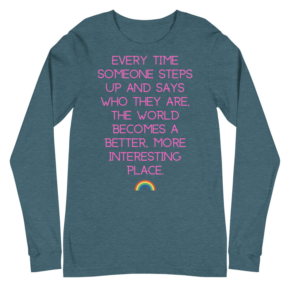 Every Time Someone Steps Up Unisex Long Sleeve T-Shirt