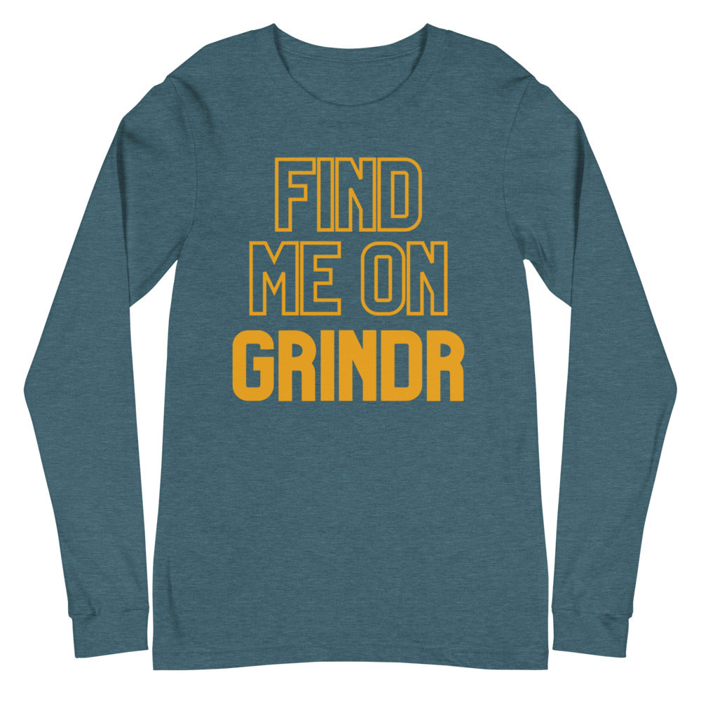 Find Me On Grindr Unisex Long Sleeve T-Shirt