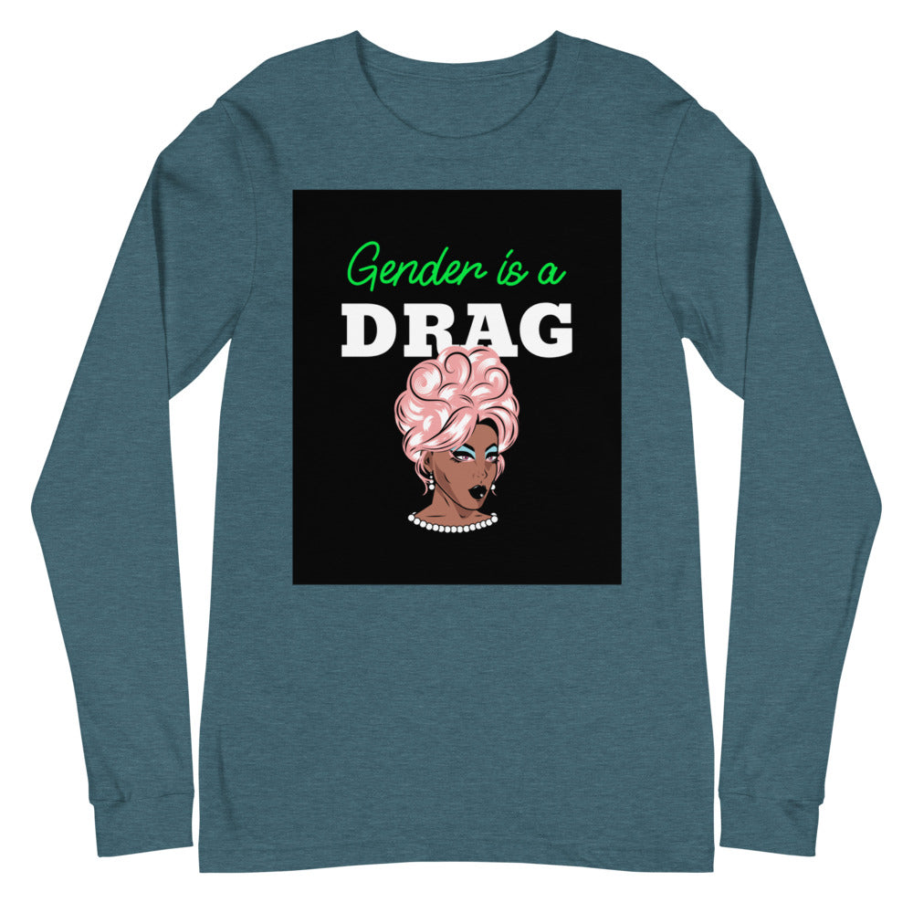 Gender Is A Drag Unisex Long Sleeve T-Shirt