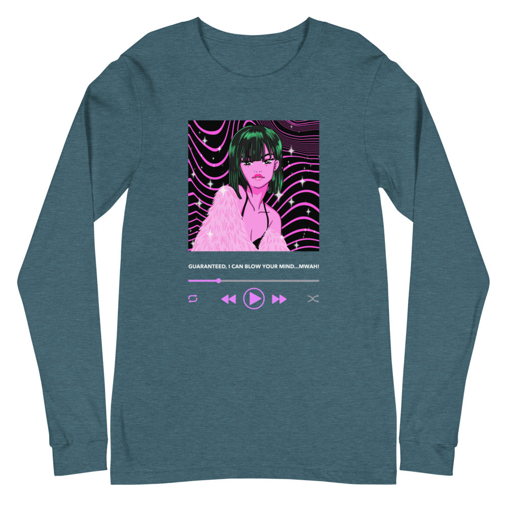 Guaranteed, I Can Blow Your Mind...mwah! Unisex Long Sleeve T-Shirt