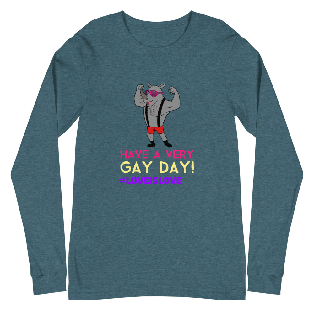 Have A Very Gay Day! Unisex Long Sleeve T-Shirt
