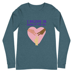 I Believe In Equality For All Unisex Long Sleeve T-Shirt