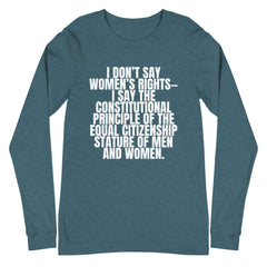 I Don't Say Women's Rights Unisex Long Sleeve T-Shirt