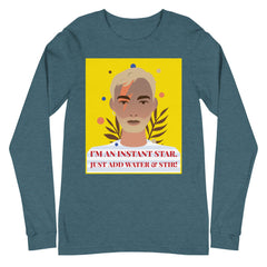 I'm An Instant Star Unisex Long Sleeve T-Shirt
