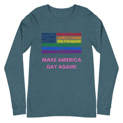 Make America Gay Again! Unisex Long Sleeve T-Shirt