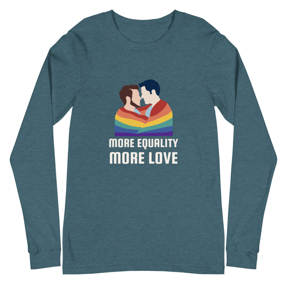 More Equality More Love Unisex Long Sleeve T-Shirt