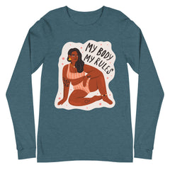 My Body My Rules Unisex Long Sleeve T-Shirt