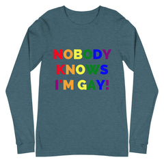 Nobody Knows I'm Gay! Unisex Long Sleeve T-Shirt
