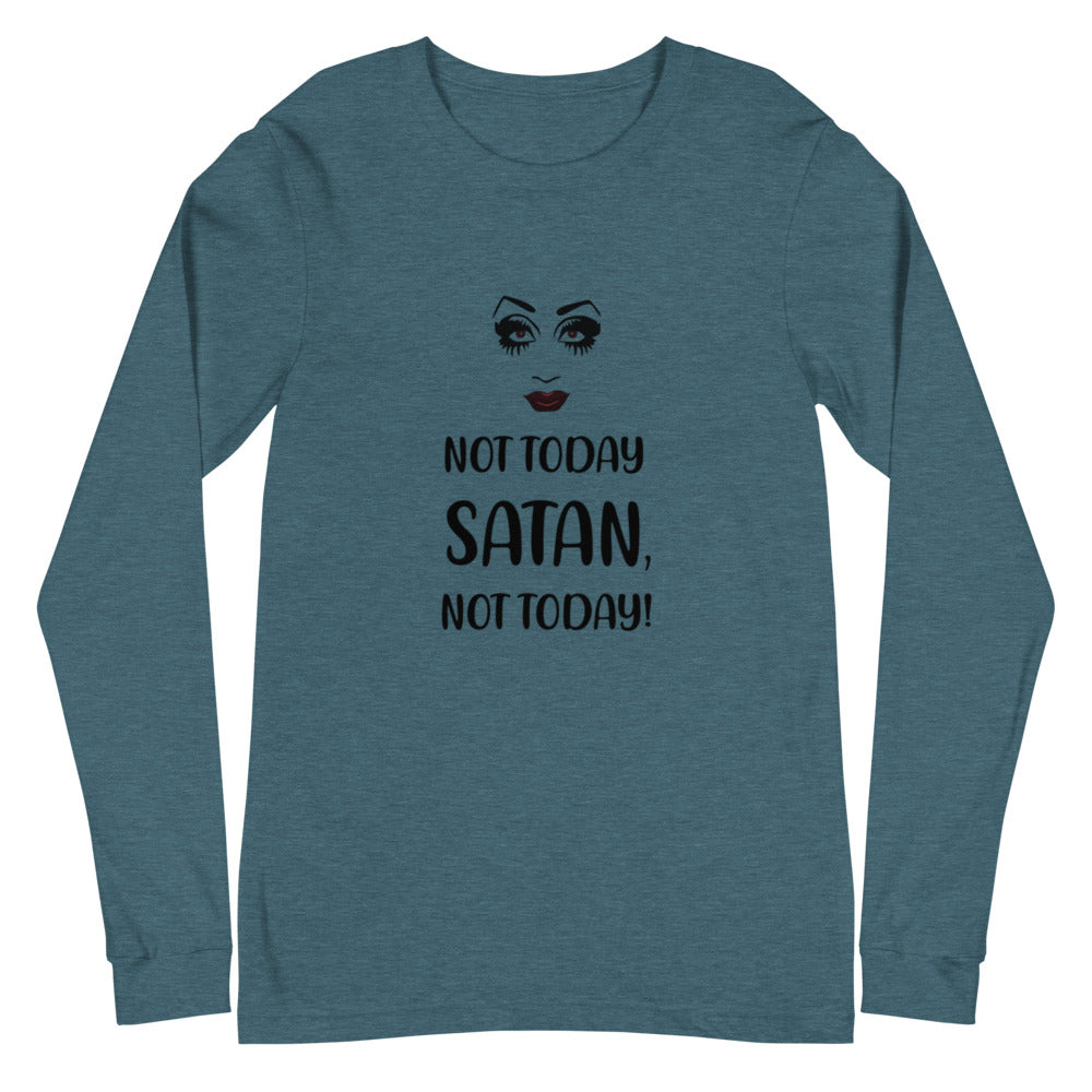 Not Today Satan Unisex Long Sleeve T-Shirt