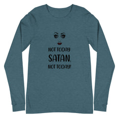 Not Today Satan Unisex Long Sleeve T-Shirt
