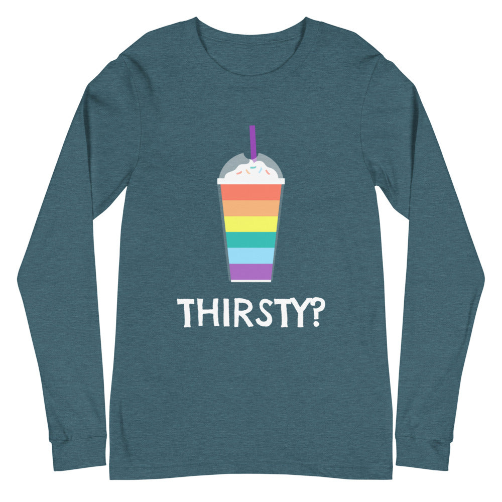 Thirsty? Unisex Long Sleeve T-Shirt