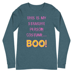 This Is My Straight Person ...boo! Unisex Long Sleeve T-Shirt