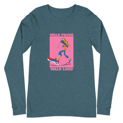 Walk Proud Walk Loud Unisex Long Sleeve T-Shirt