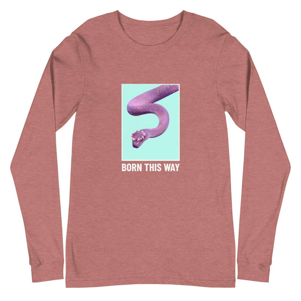Born This Way Unisex Long Sleeve T-Shirt