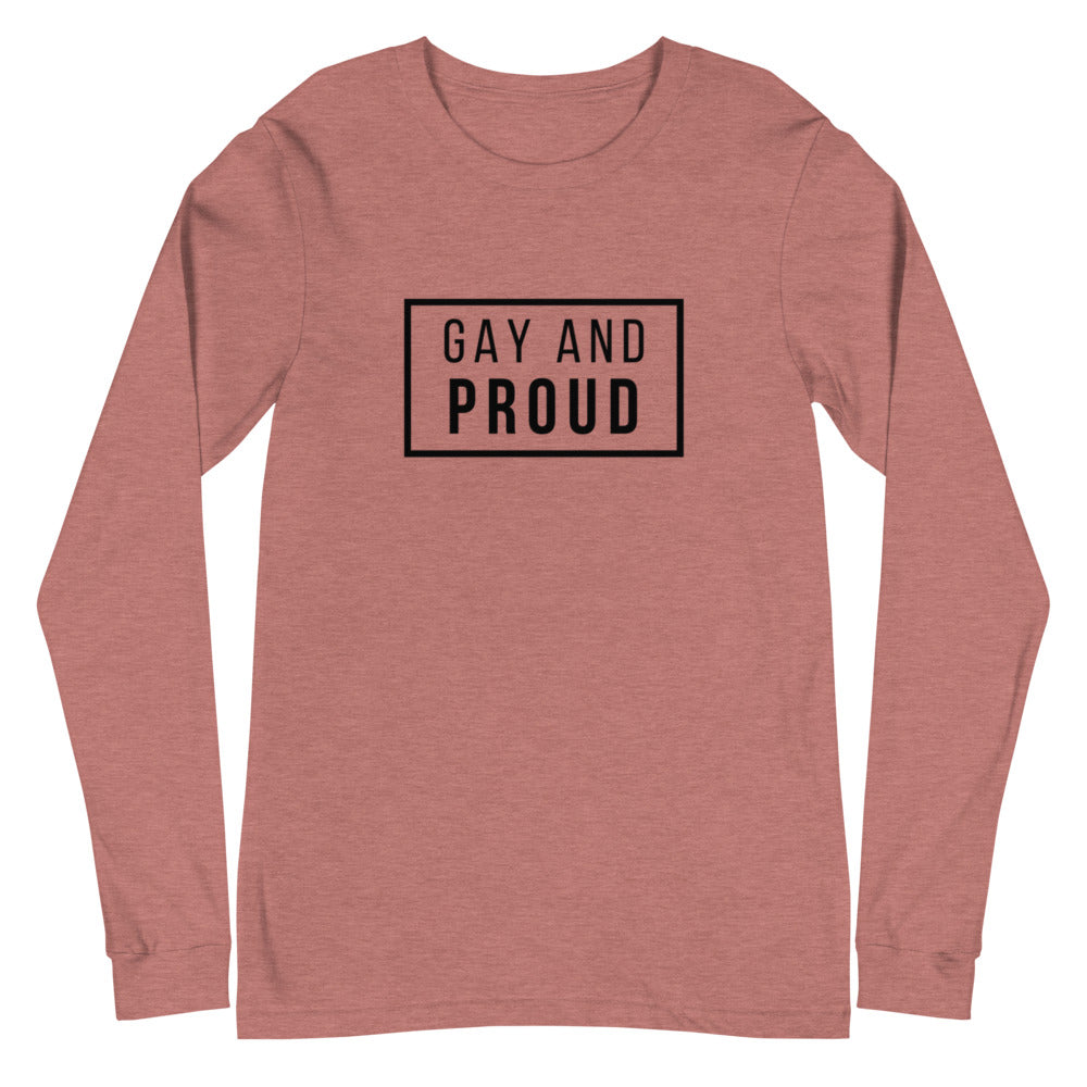 Gay And Proud Unisex Long Sleeve T-Shirt