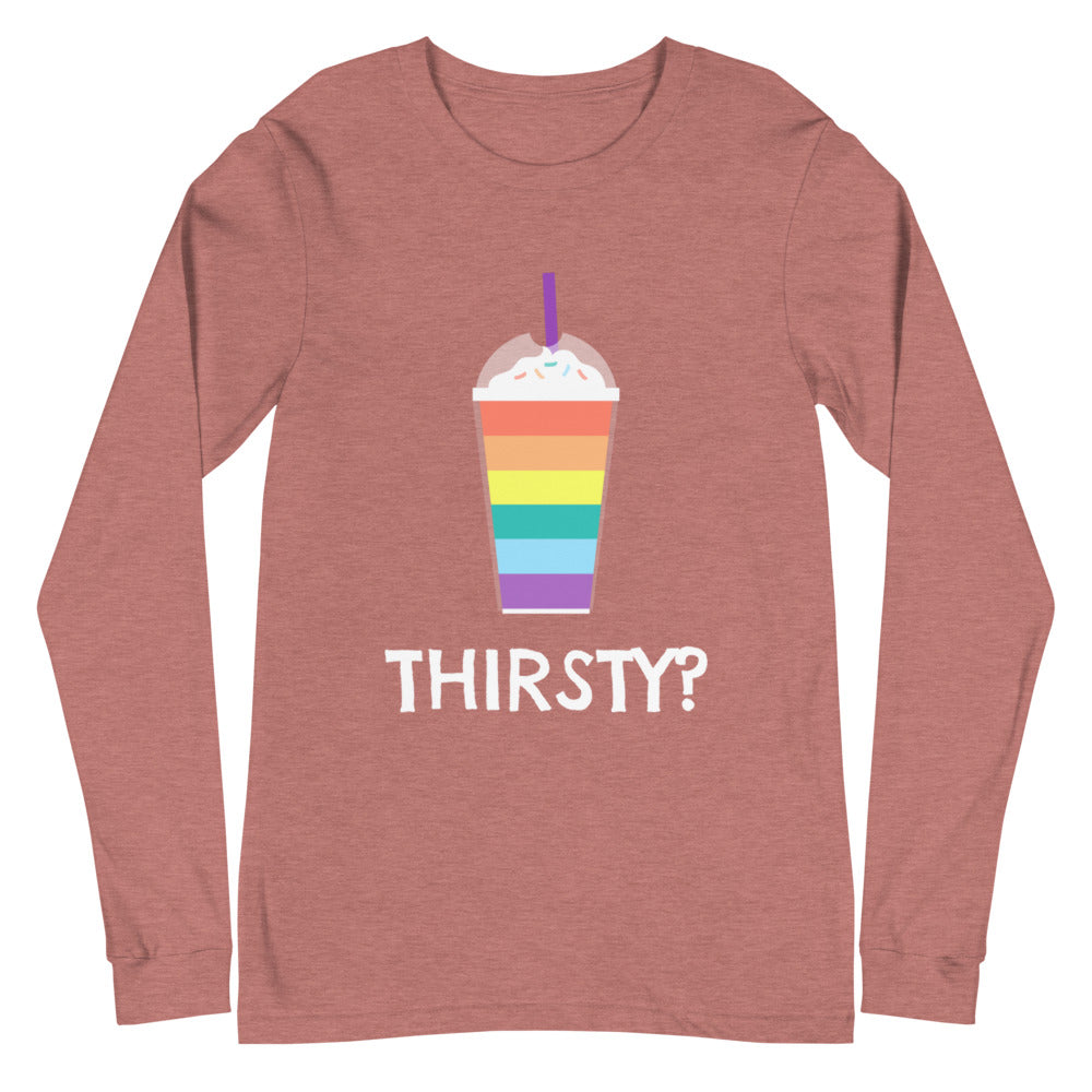 Thirsty? Unisex Long Sleeve T-Shirt