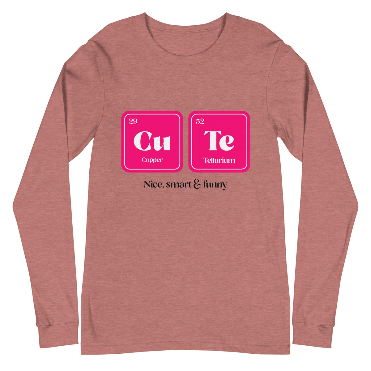 CuTe Nice Smart & Funny Unisex Long Sleeve T-Shirt