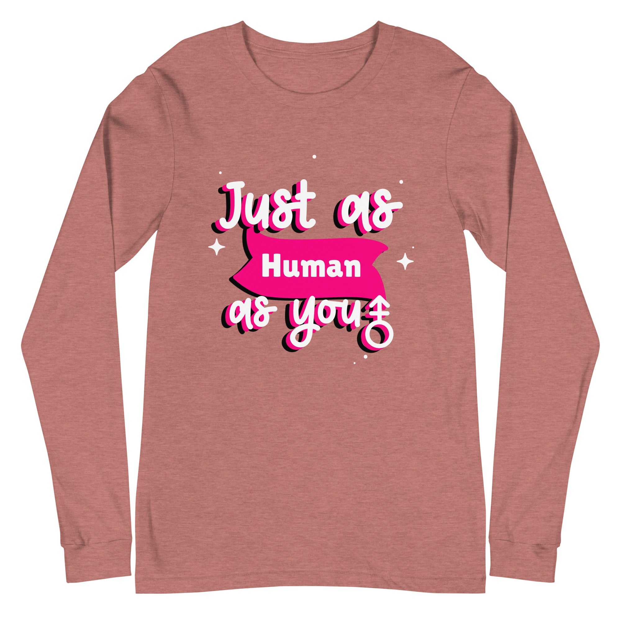 Just As Human As You Unisex Long Sleeve T-Shirt