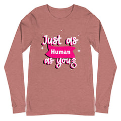 Just As Human As You Unisex Long Sleeve T-Shirt