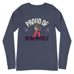 Proud Of Being Myself Unisex Long Sleeve T-Shirt