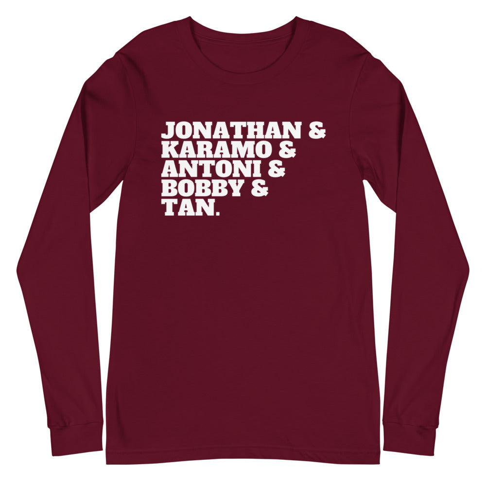 Jonathan & Karamo & Antoni & Bobby & Tan Unisex Long Sleeve T-Shirt