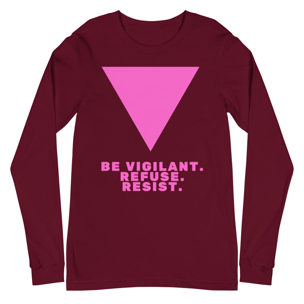 Be Vigilant. Refuse. Resist. Unisex Long Sleeve T-Shirt