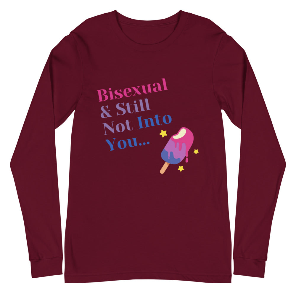 Bisexual & Still Not Into You Unisex Long Sleeve T-Shirt