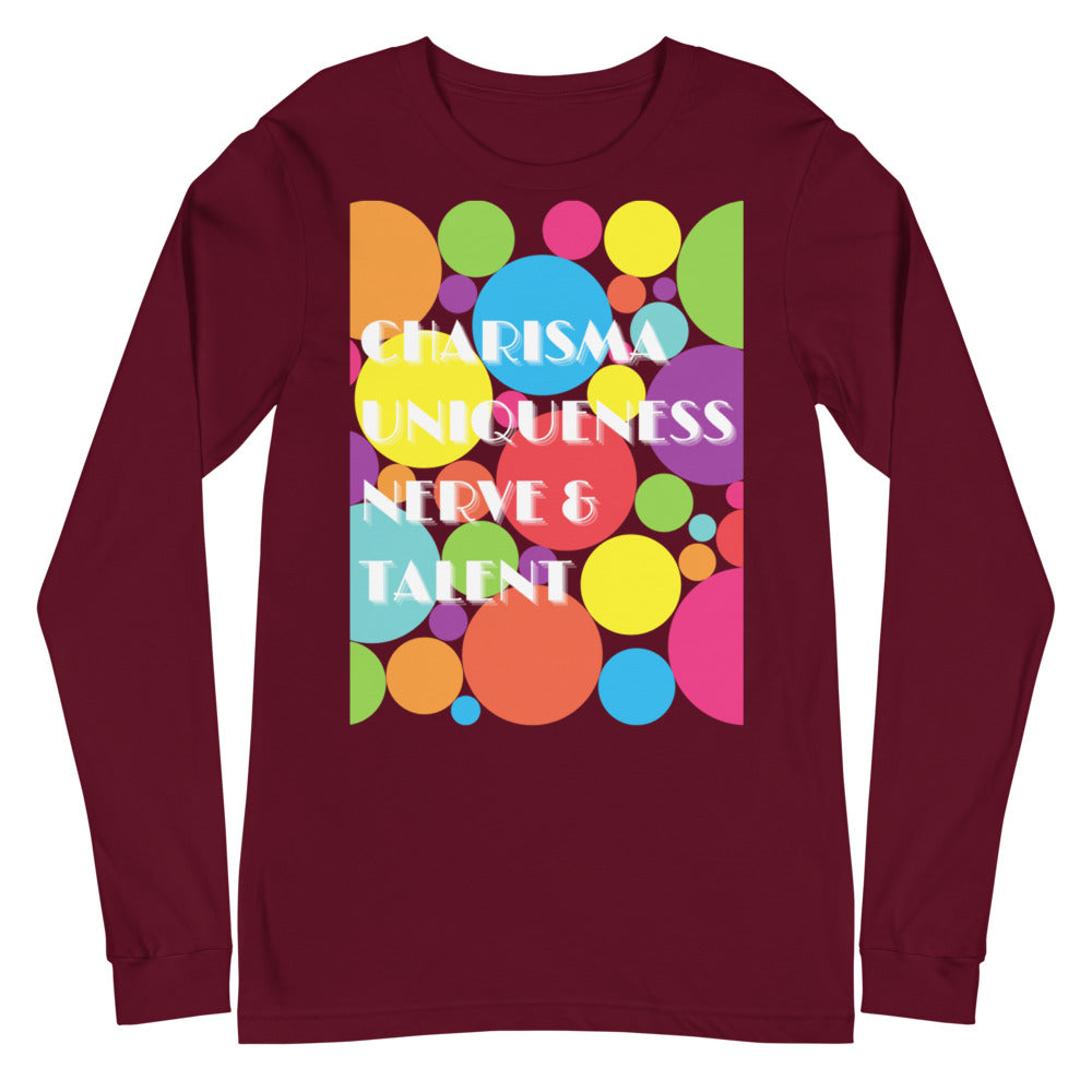 Charisma Uniqueness Nerve & Talent Unisex Long Sleeve T-Shirt
