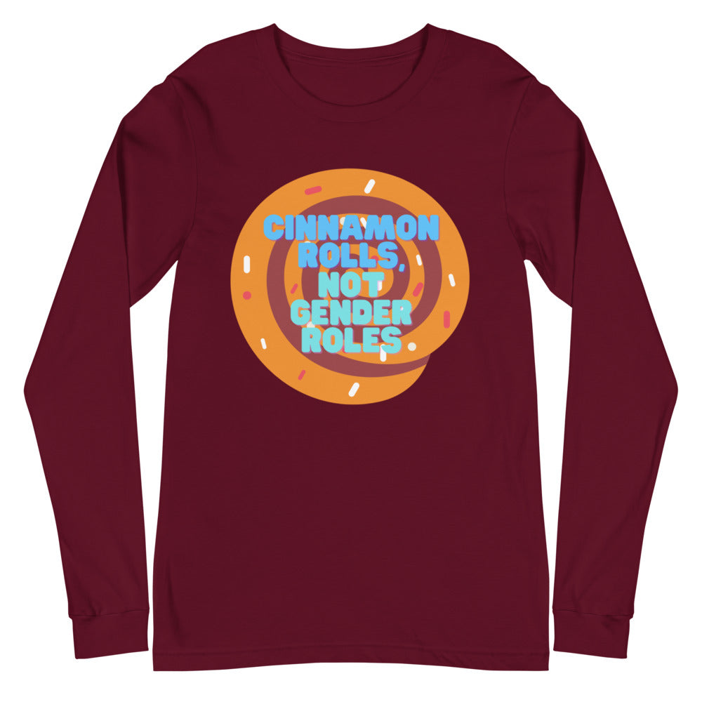 Cinnamon Rolls Not Gender Roles Unisex Long Sleeve T-Shirt