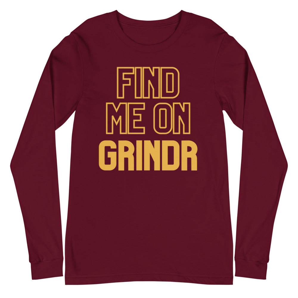 Find Me On Grindr Unisex Long Sleeve T-Shirt