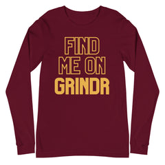 Find Me On Grindr Unisex Long Sleeve T-Shirt