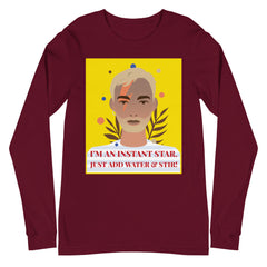I'm An Instant Star Unisex Long Sleeve T-Shirt