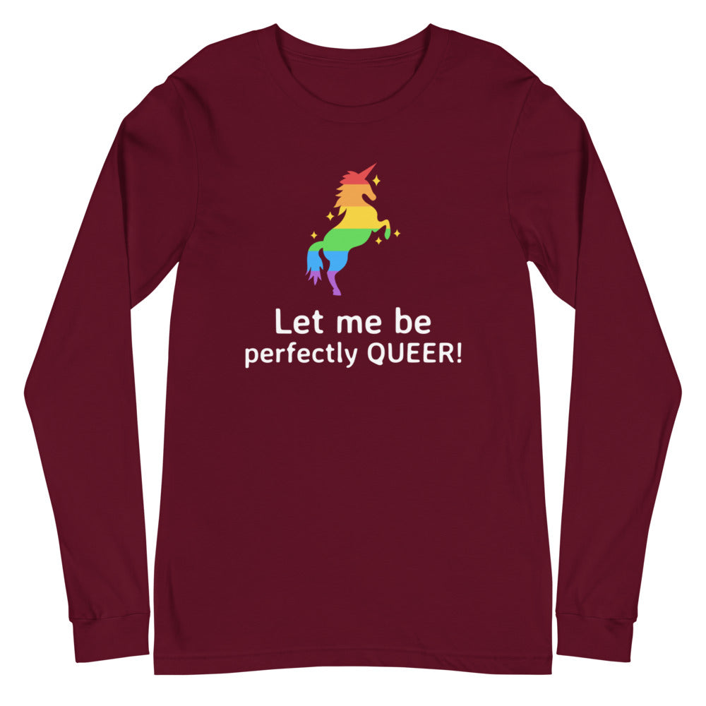 Let Me Be Perfectly Queer  Unisex Long Sleeve T-Shirt
