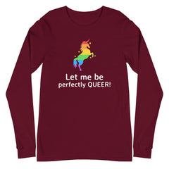 Let Me Be Perfectly Queer  Unisex Long Sleeve T-Shirt