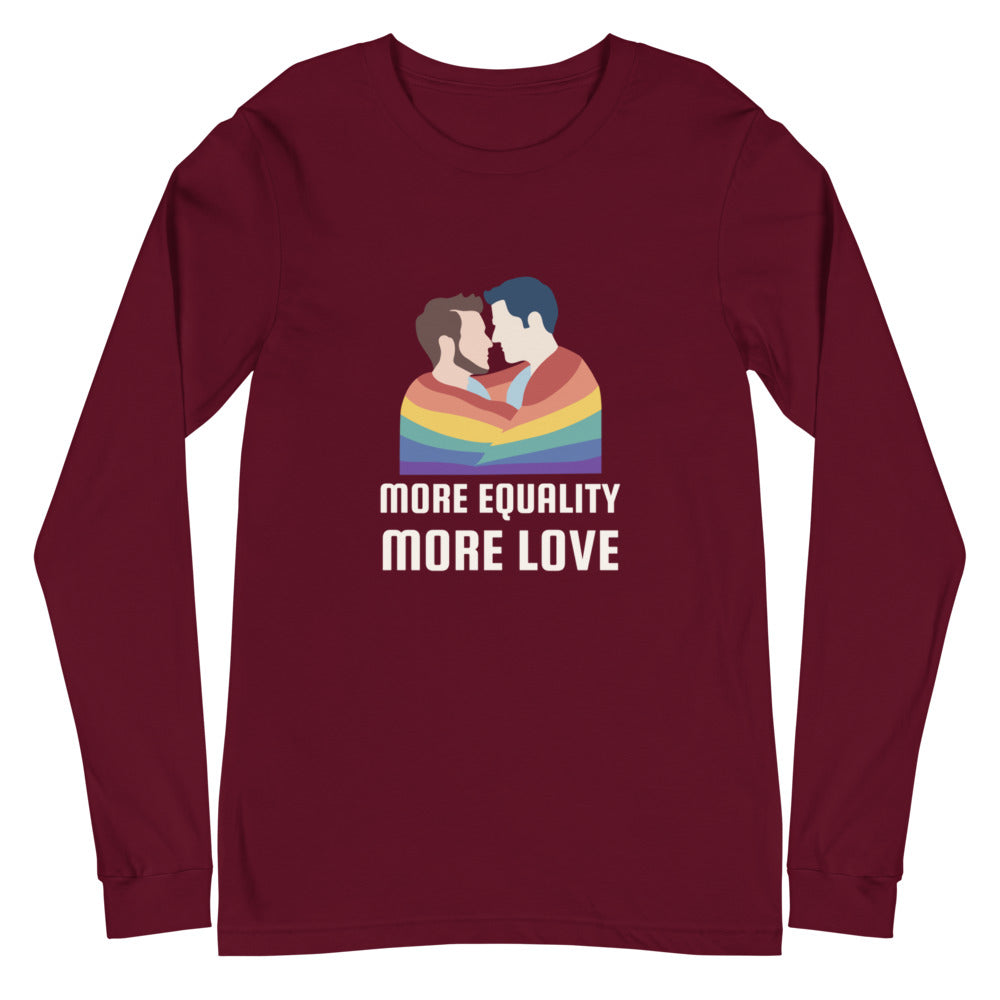 More Equality More Love Unisex Long Sleeve T-Shirt