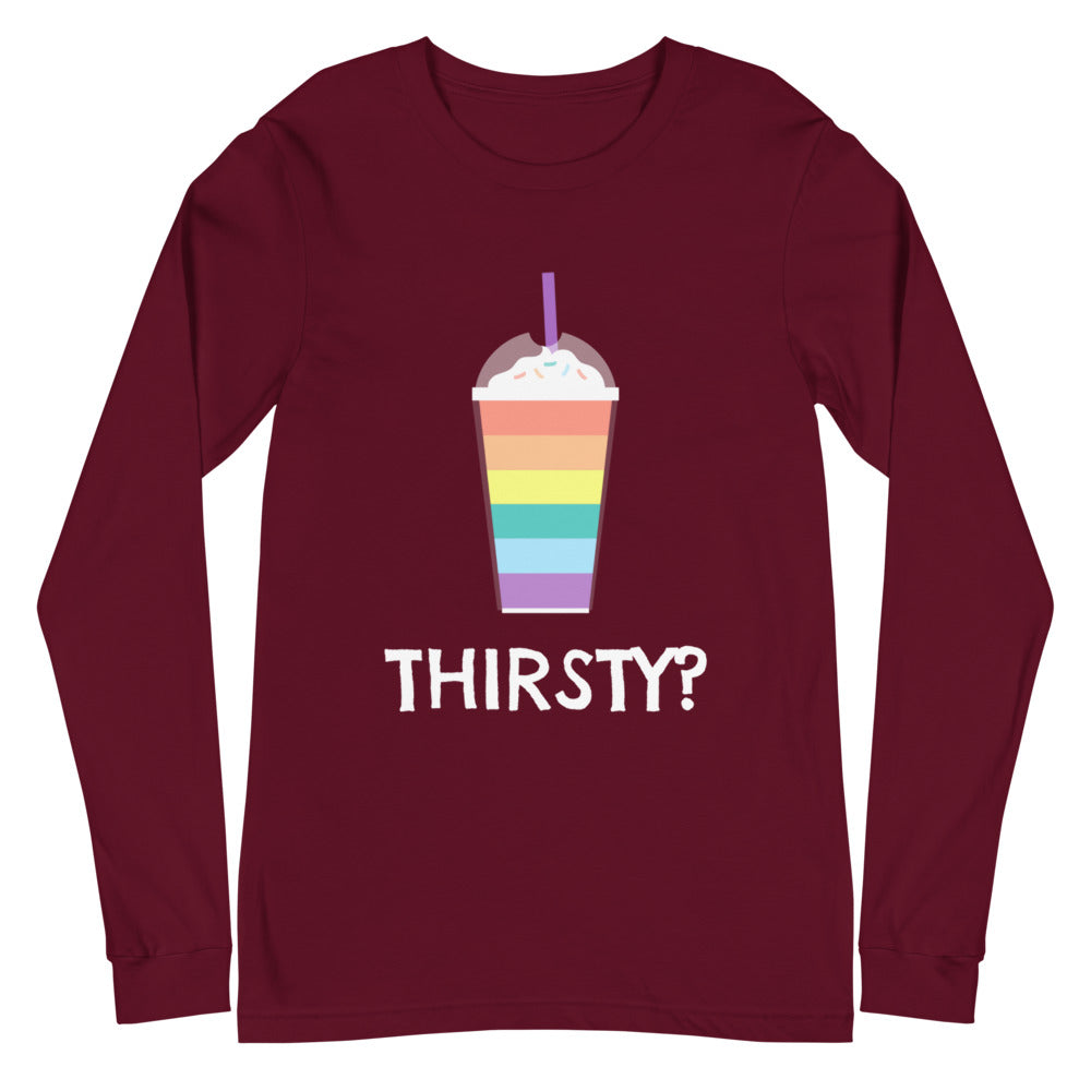 Thirsty? Unisex Long Sleeve T-Shirt