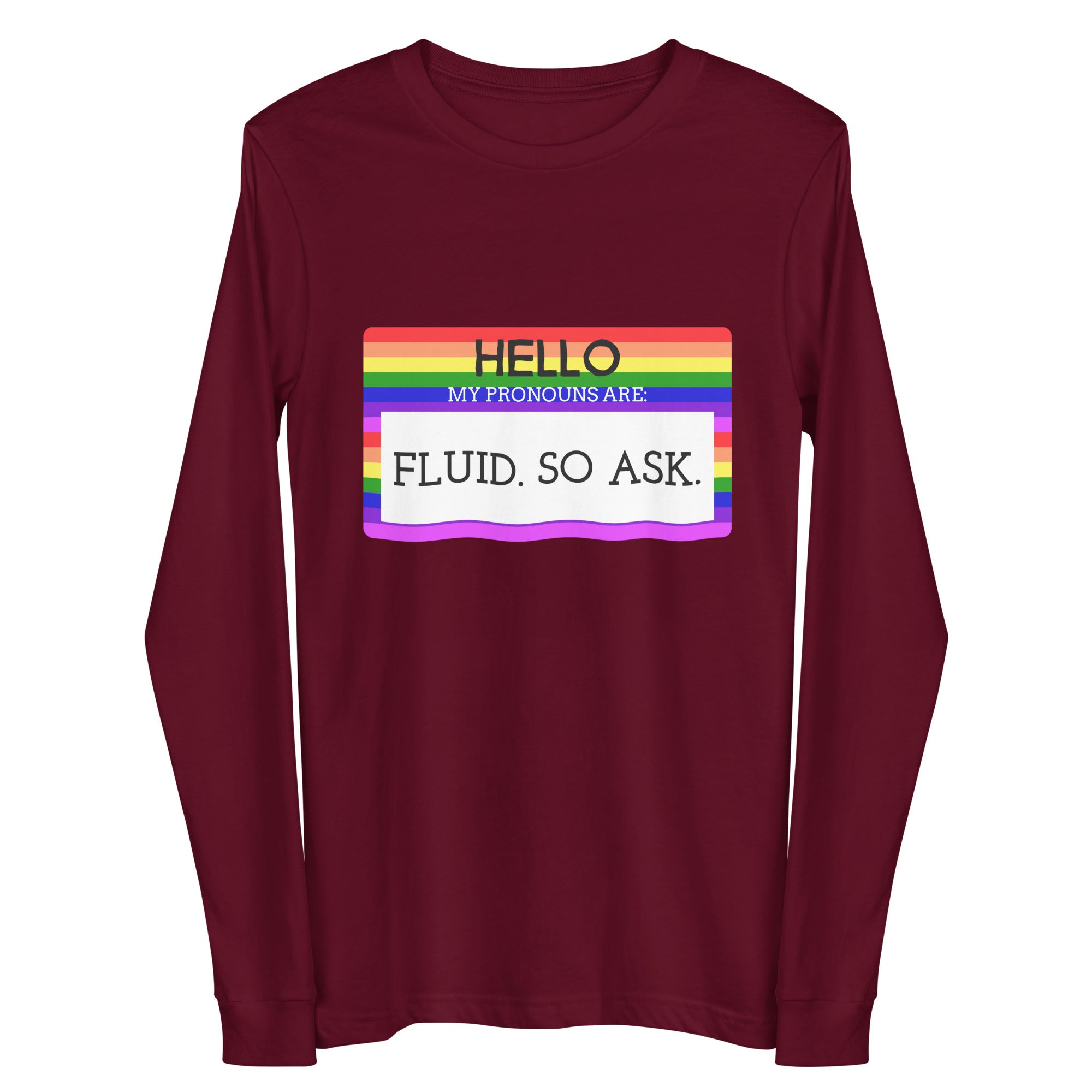 Hello My Pronouns Are Fluid. So Ask. Unisex Long Sleeve Tee
