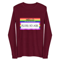 Hello My Pronouns Are Fluid. So Ask. Unisex Long Sleeve Tee