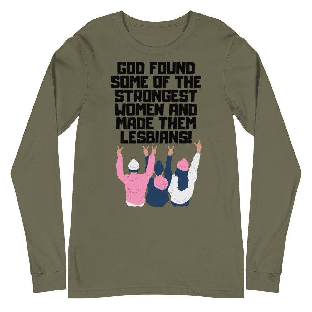 God Found The Strongest Women Unisex Long Sleeve T-Shirt