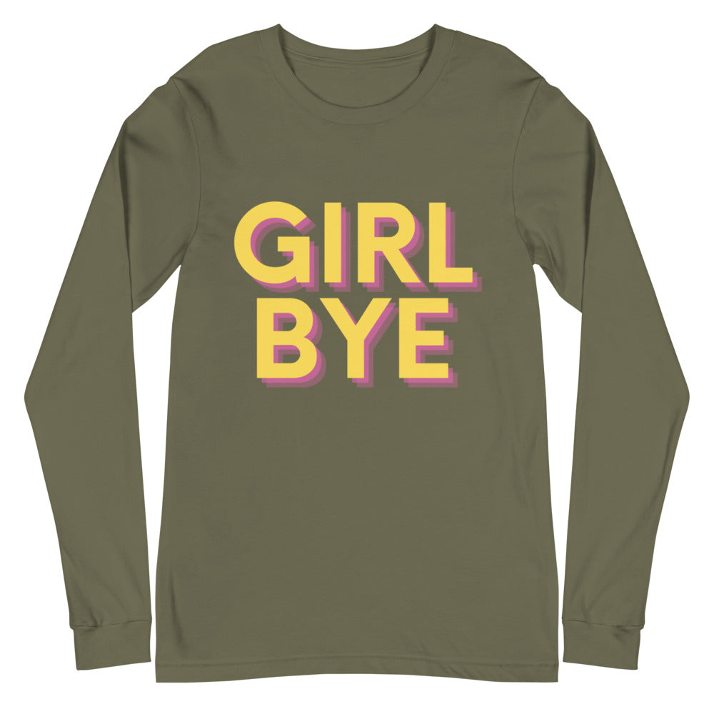 Girl Bye Unisex Long Sleeve T-Shirt