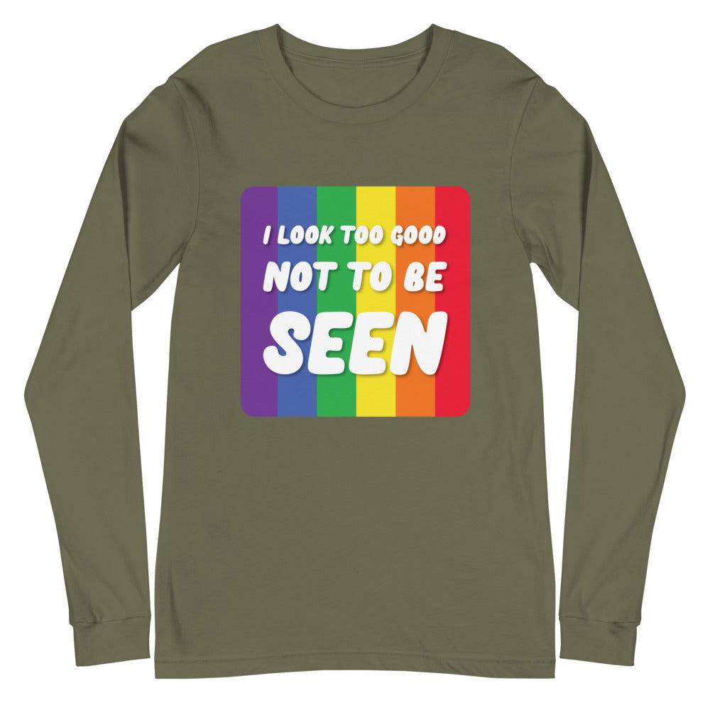 I Look Too Good Unisex Long Sleeve T-Shirt