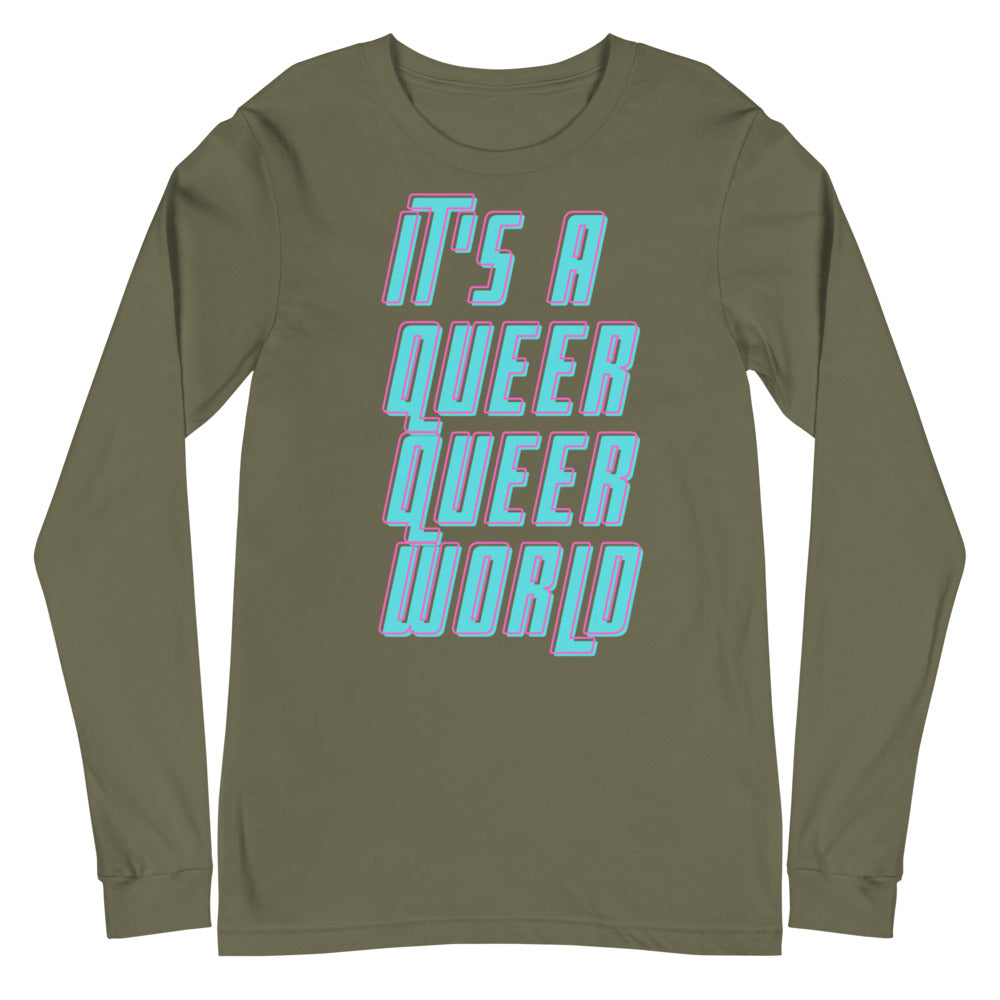 It's A Queer Queer World Unisex Long Sleeve T-Shirt