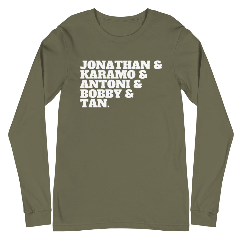 Jonathan & Karamo & Antoni & Bobby & Tan Unisex Long Sleeve T-Shirt