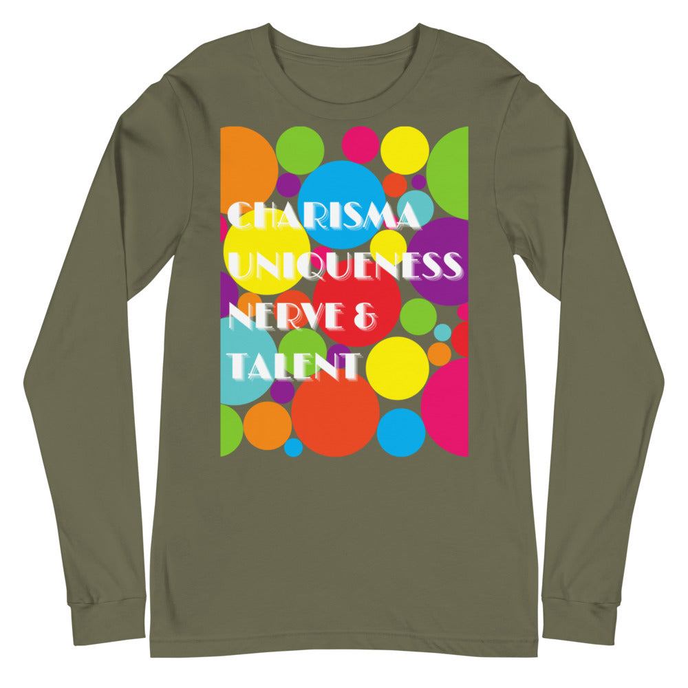 Charisma Uniqueness Nerve & Talent Unisex Long Sleeve T-Shirt
