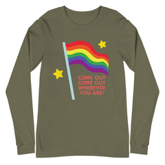 Come Out Come Out Wherever You Are! Unisex Long Sleeve T-Shirt