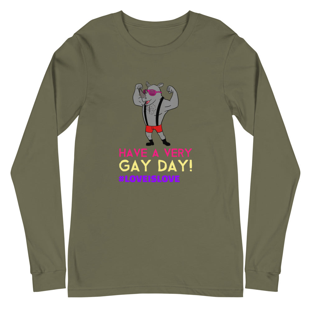 Have A Very Gay Day! Unisex Long Sleeve T-Shirt