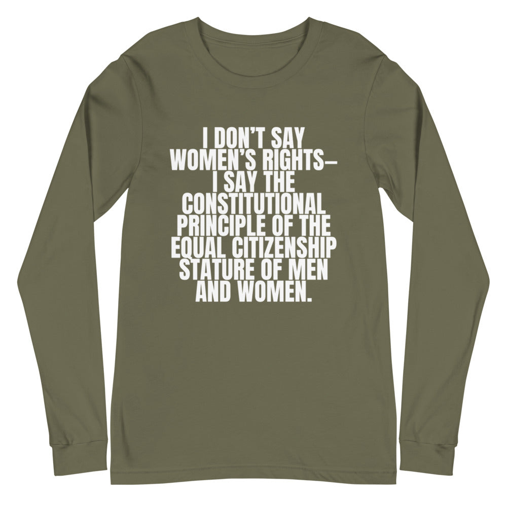 I Don't Say Women's Rights Unisex Long Sleeve T-Shirt