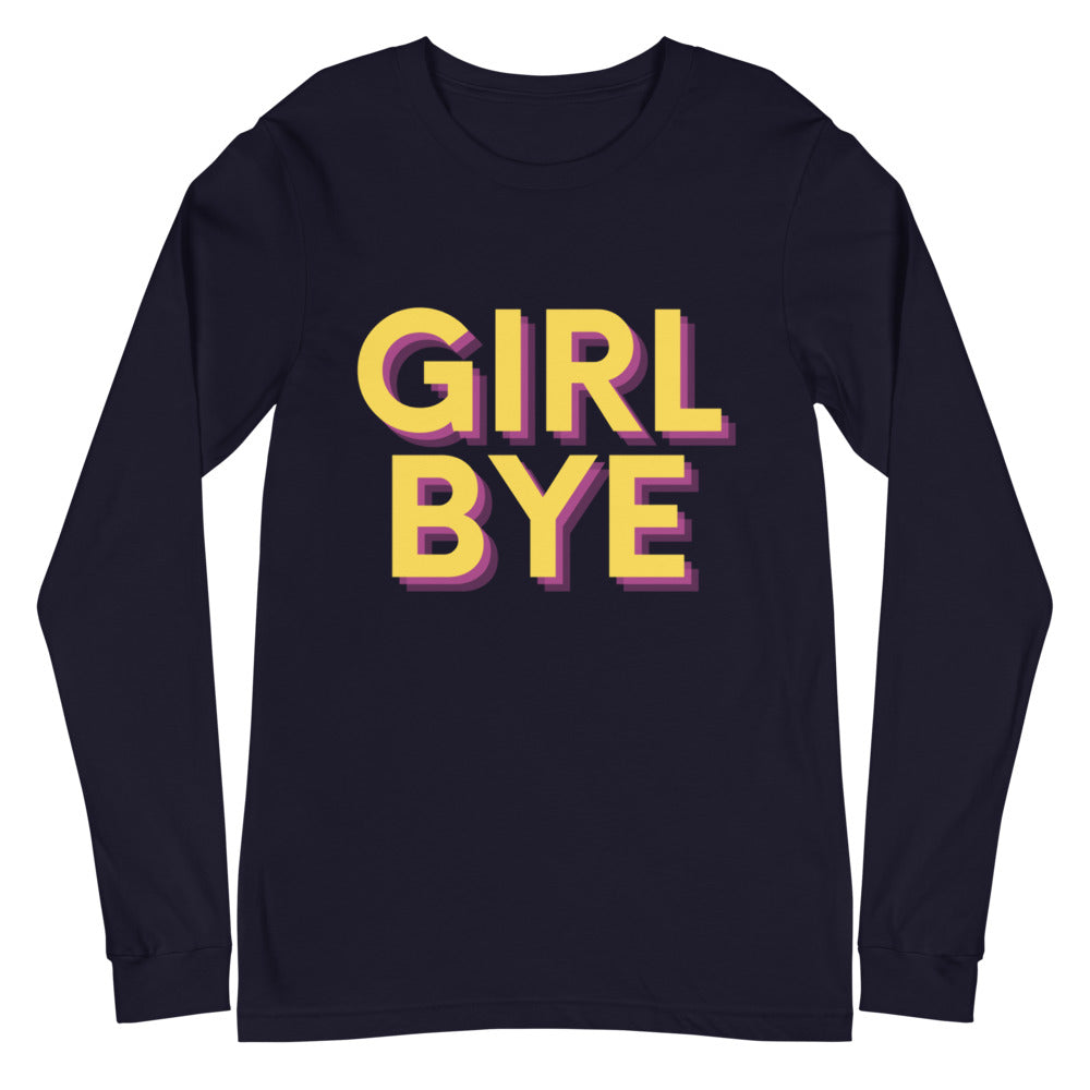 Girl Bye Unisex Long Sleeve T-Shirt