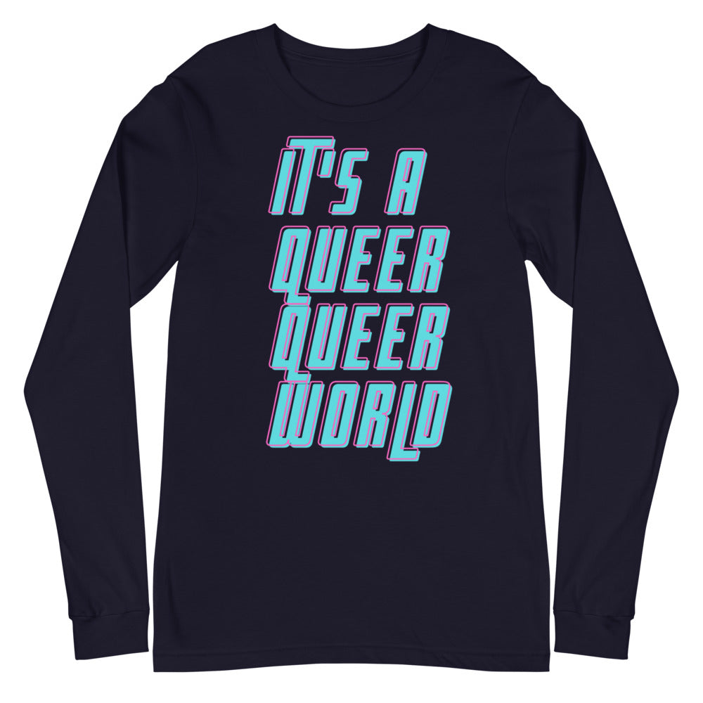 It's A Queer Queer World Unisex Long Sleeve T-Shirt